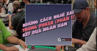 3 Suy nghĩ sai lầm trong giải đấu poker