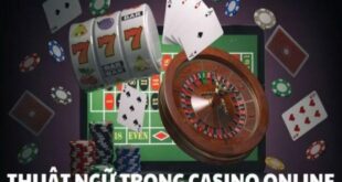 Các thuật ngữ Casino phổ biến nhất hiện nay